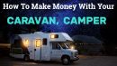 how to make money with your caravan or camper