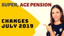 changes for super and age pension in July
